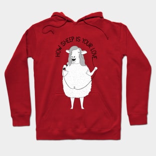 How Sheep Is Your Love Hoodie